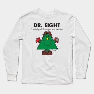 Dr. 8 - Probably not the one you were expecting Long Sleeve T-Shirt